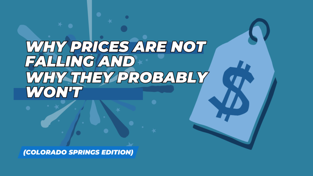 Why prices are not falling and why they probably won’t (Colorado Springs edition)